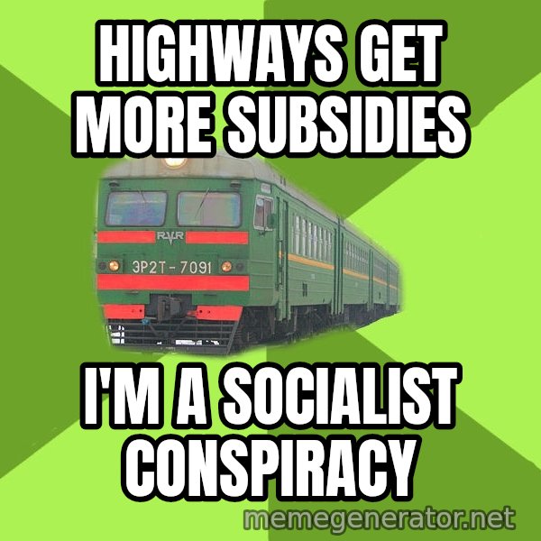 Angry Train meme: Highways get more subsidies / i'm a socialist conspiracy