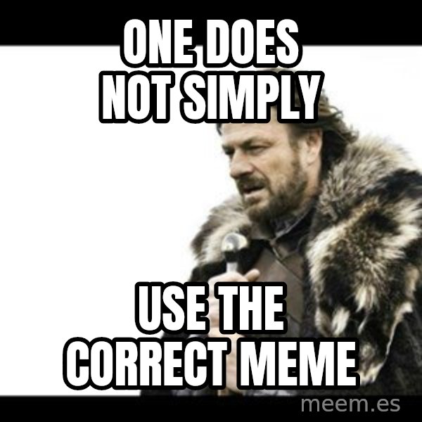 Winter is Coming meme: one does not simply / use the correct meme