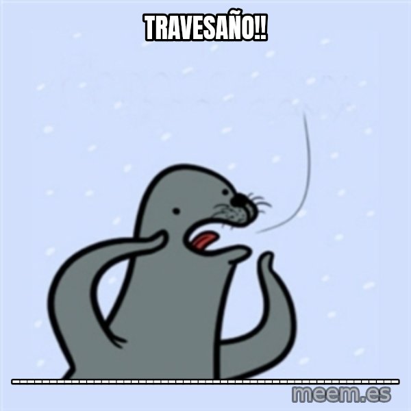 gay seal meme: Travesaño!! / ____________________________________________________