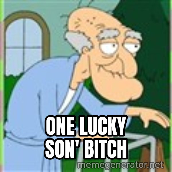 Herbert from family guy meme: one lucky son' bitch