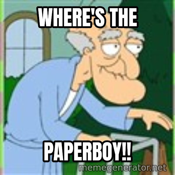 Herbert from family guy meme: Where's the / Paperboy!!
