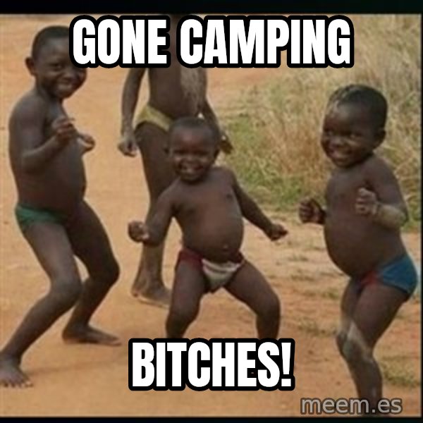 Dancing black kid meme: Gone camping / BITCHES!