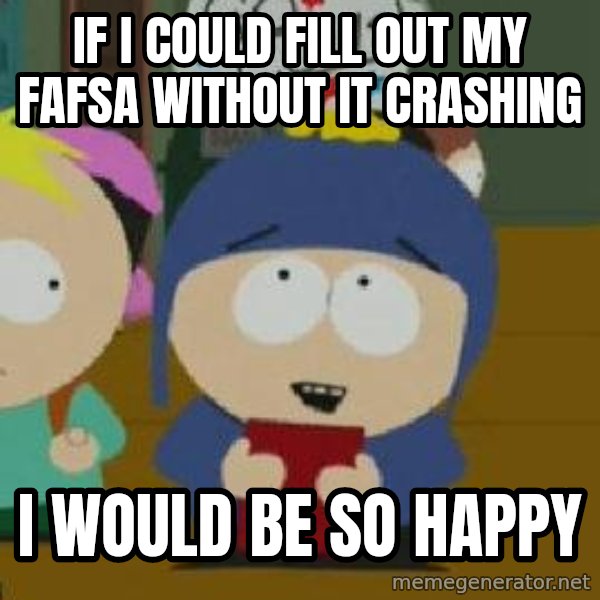Craig would be so happy meme: If I could fill out my fafsa without it crashing / i would be so happy