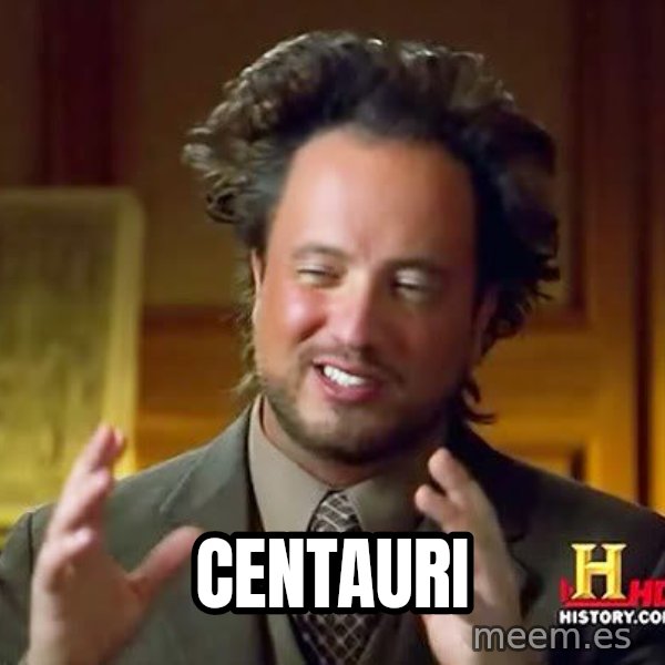 Ancient Aliens meme: centauri
