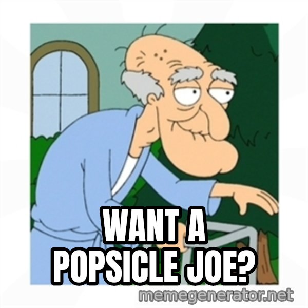 Herbert meme: Want a popsicle joe?