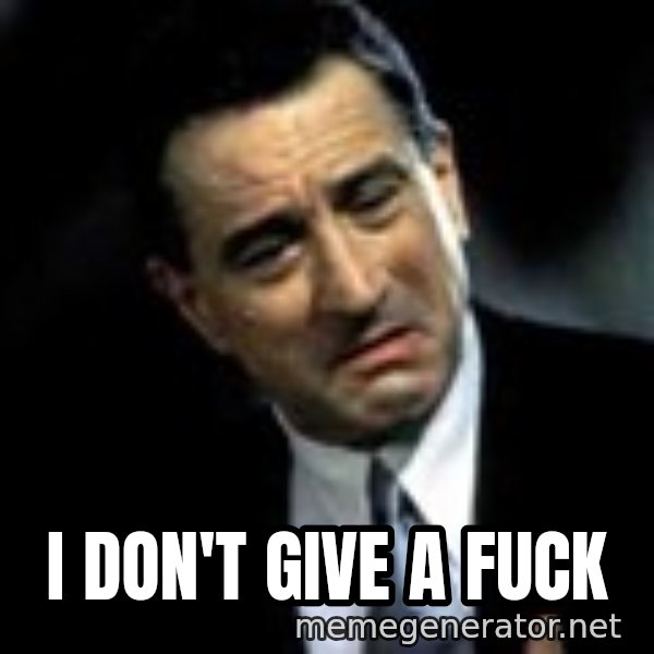 Robert De Niro meme: I don't give a fuck