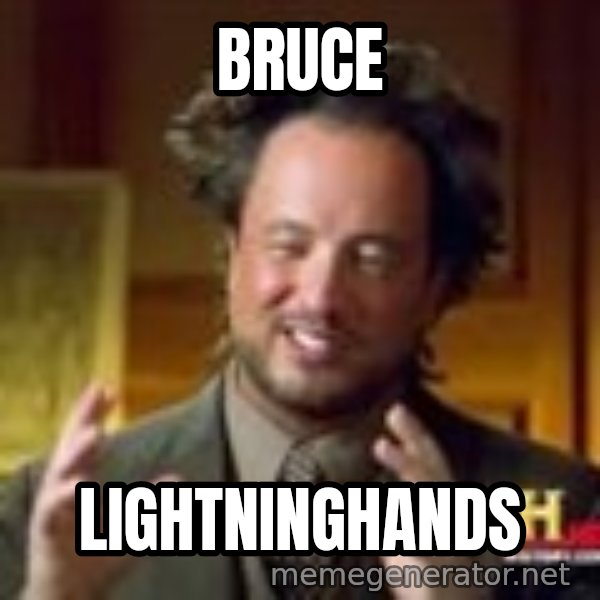 Georgio from Ancient Aliens meme: Bruce / Lightninghands