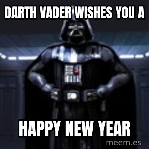 Darth Vader meme: Darth Vader wishes you a / Happy New Year