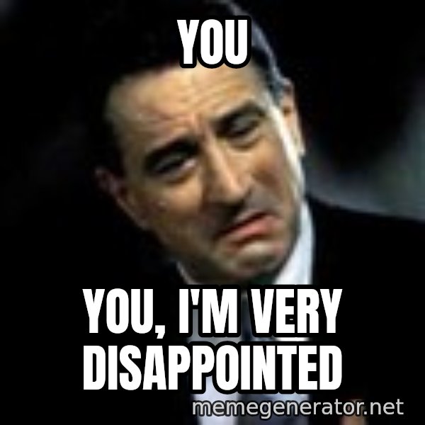 Robert De Niro meme: You / You, I'm very disappointed