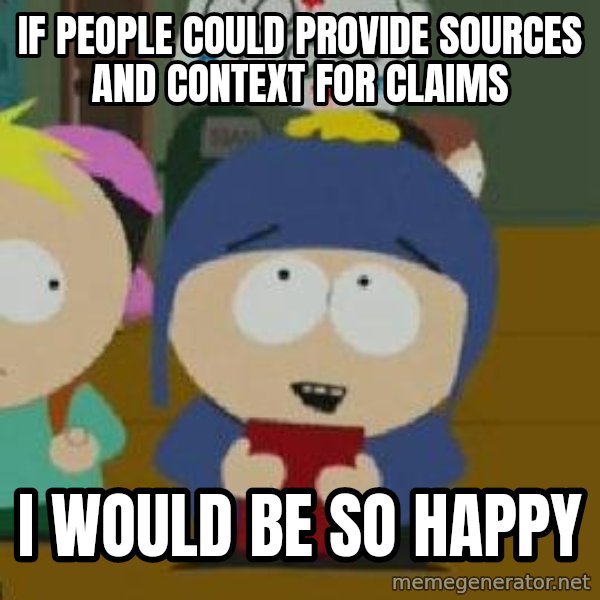 Craig would be so happy meme: if people could provide sources and context for claims / I would be so happy