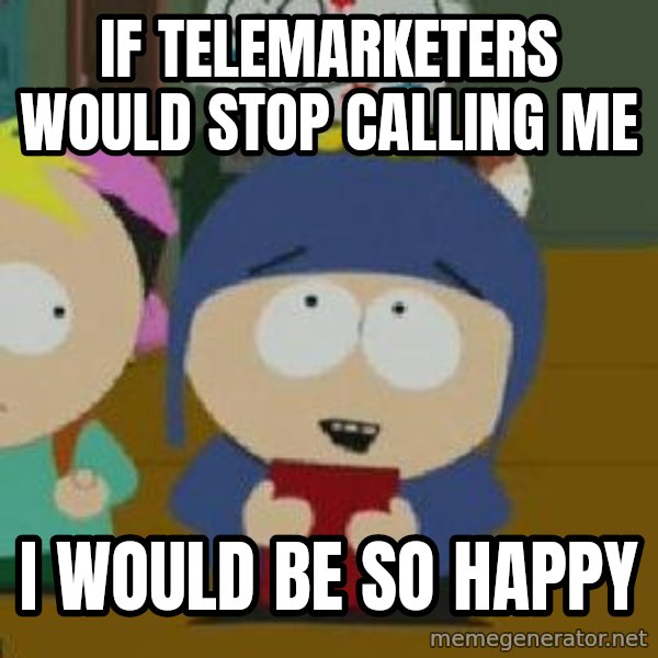 Craig would be so happy meme: if telemarketers would stop calling me / i would be so happy